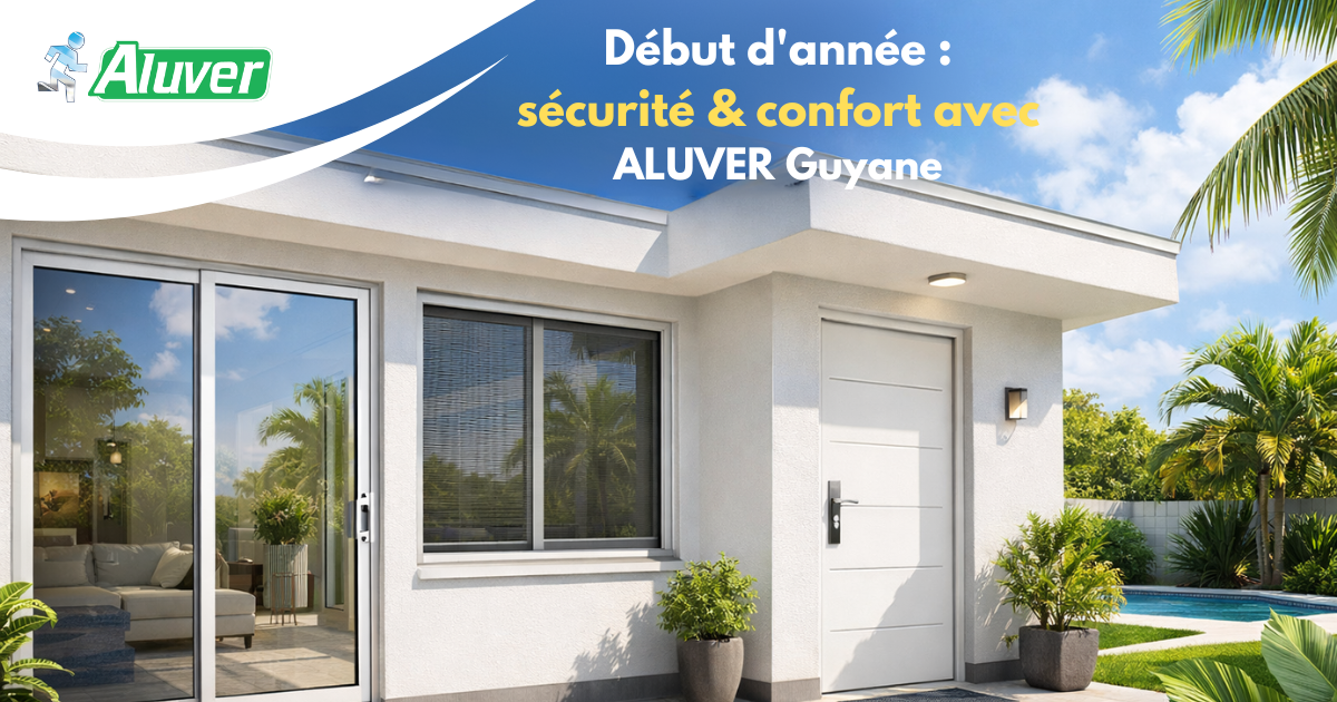 Début d’année, le moment idéal pour vos portes et fenêtres en alu Aluver !