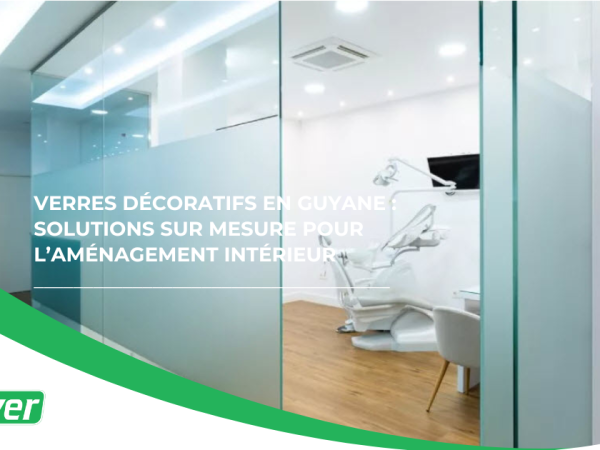 Verres décoratifs en Guyane : solutions sur mesure pour l’aménagement intérieur