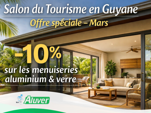 ALUVER Guyane lance une offre spéciale tout au long du mois de mars : –10 % sur les menuiseries aluminium et verre