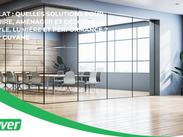 Vitrier Guyane : verre plat, remplacement vitre & solutions verrières sur mesure ALUVER